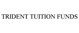 TRIDENT TUITION FUNDS trademark