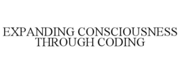 EXPANDING CONSCIOUSNESS THROUGH CODING trademark
