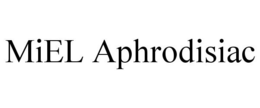 MIEL APHRODISIAC trademark