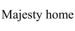 MAJESTY HOME trademark