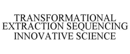 TRANSFORMATIONAL EXTRACTION SEQUENCING INNOVATIVE SCIENCE trademark