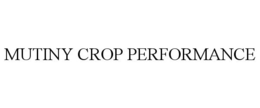 MUTINY CROP PERFORMANCE trademark