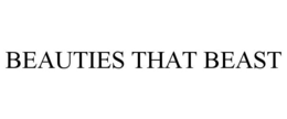 BEAUTIES THAT BEAST trademark