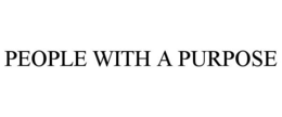 PEOPLE WITH A PURPOSE trademark