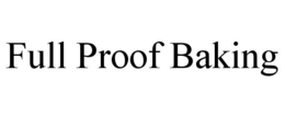 FULL PROOF BAKING trademark