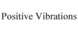 POSITIVE VIBRATIONS trademark