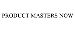 PRODUCT MASTERS NOW trademark