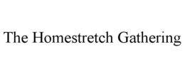 THE HOMESTRETCH GATHERING trademark