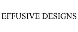 EFFUSIVE DESIGNS trademark