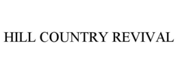 HILL COUNTRY REVIVAL trademark