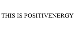 THIS IS POSITIVENERGY trademark