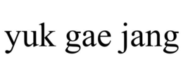 YUK GAE JANG trademark