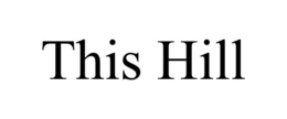 THIS HILL trademark