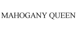MAHOGANY QUEEN trademark