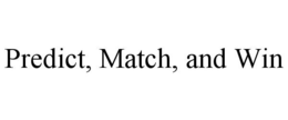 PREDICT, MATCH, AND WIN trademark