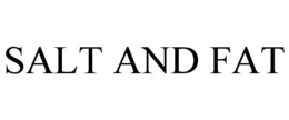 SALT AND FAT trademark