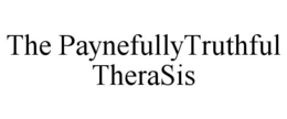 THE PAYNEFULLYTRUTHFUL THERASIS trademark