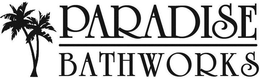 PARADISE BATHWORKS trademark