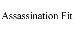 ASSASSINATION FIT trademark