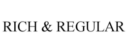 RICH & REGULAR trademark