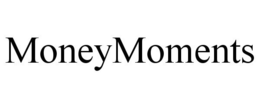 MONEYMOMENTS trademark