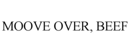 MOOVE OVER, BEEF trademark