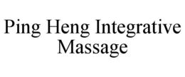 PING HENG INTEGRATIVE MASSAGE trademark