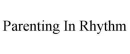 PARENTING IN RHYTHM trademark