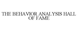 THE BEHAVIOR ANALYSIS HALL OF FAME trademark