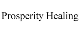 PROSPERITY HEALING trademark