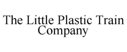 THE LITTLE PLASTIC TRAIN COMPANY trademark