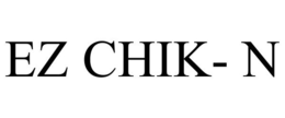 EZ CHIK- N trademark