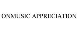 ONMUSIC APPRECIATION trademark