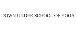 DOWN UNDER SCHOOL OF YOGA trademark