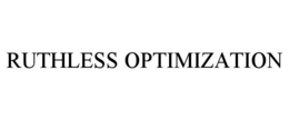 RUTHLESS OPTIMIZATION trademark