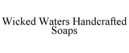 WICKED WATERS HANDCRAFTED SOAPS trademark
