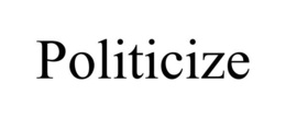 POLITICIZE trademark