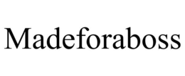 MADEFORABOSS trademark