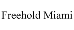 FREEHOLD MIAMI trademark