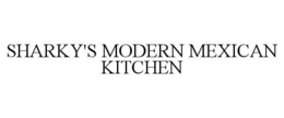 SHARKY'S MODERN MEXICAN KITCHEN trademark