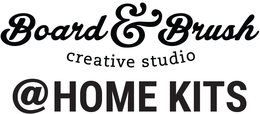 BOARD & BRUSH CREATIVE STUDIO @HOME KITS trademark