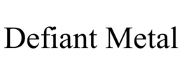 DEFIANT METAL trademark