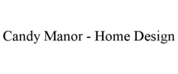 CANDY MANOR - HOME DESIGN trademark