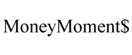 MONEYMOMENT$ trademark