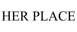 HER PLACE trademark