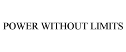 POWER WITHOUT LIMITS trademark