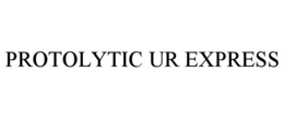 PROTOLYTIC UR EXPRESS trademark