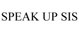 SPEAK UP SIS trademark