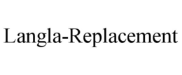 LANGLA-REPLACEMENT trademark
