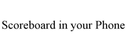 SCOREBOARD IN YOUR PHONE trademark